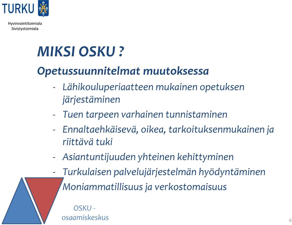 Tuen tarpeen varhainen tunnistaminen - Ennaltaehkäisevä, oikea, tarkoituksenmukainen ja