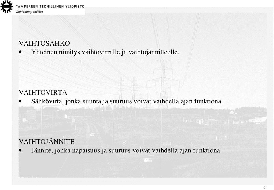 VAIHTOVIRTA Sähkövirta, jonka suunta ja suuruus voivat