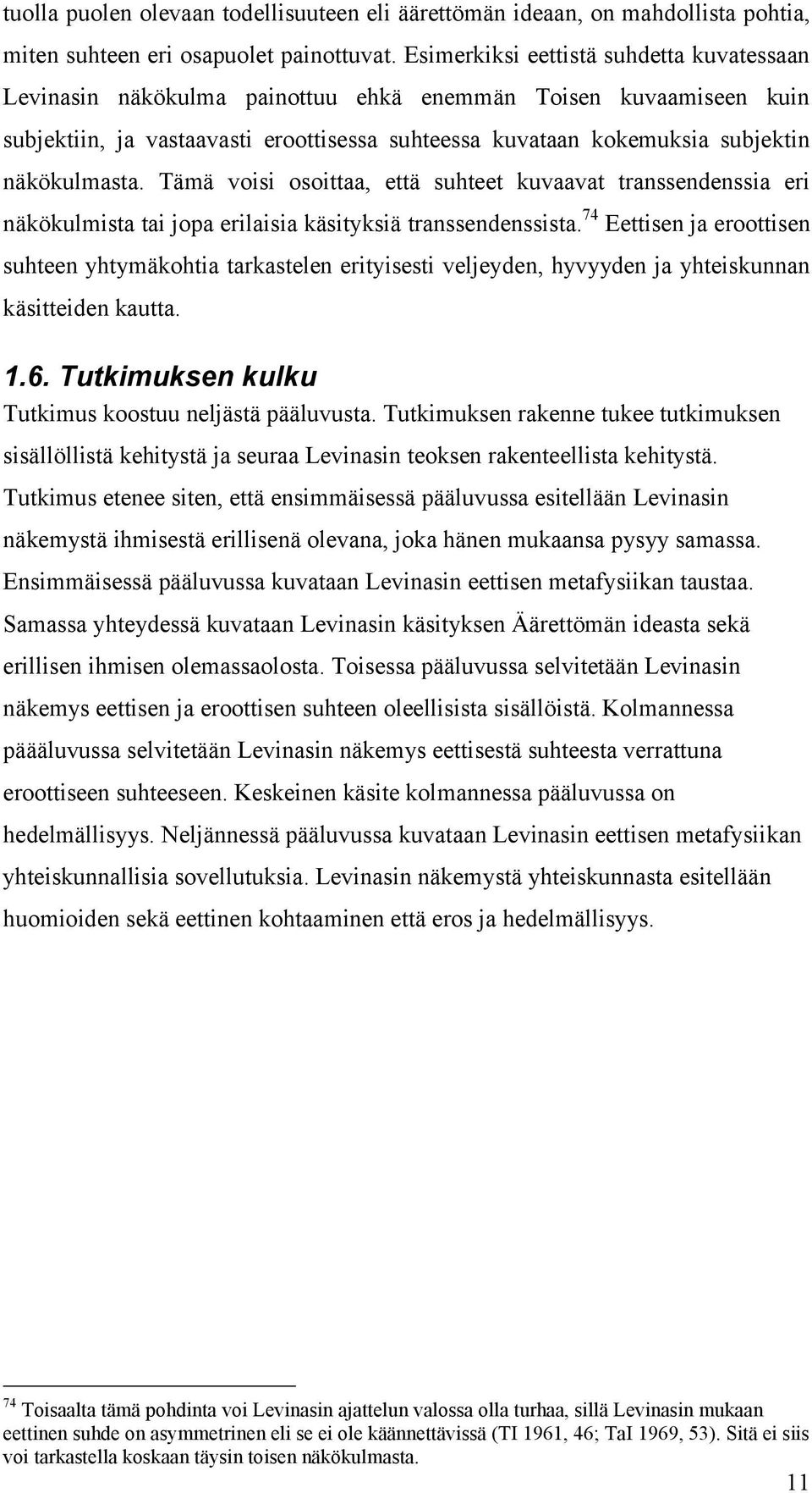 näkökulmasta. Tämä voisi osoittaa, että suhteet kuvaavat transsendenssia eri näkökulmista tai jopa erilaisia käsityksiä transsendenssista.