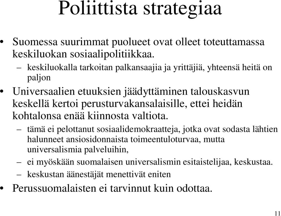 perusturvakansalaisille, ettei heidän kohtalonsa enää kiinnosta valtiota.