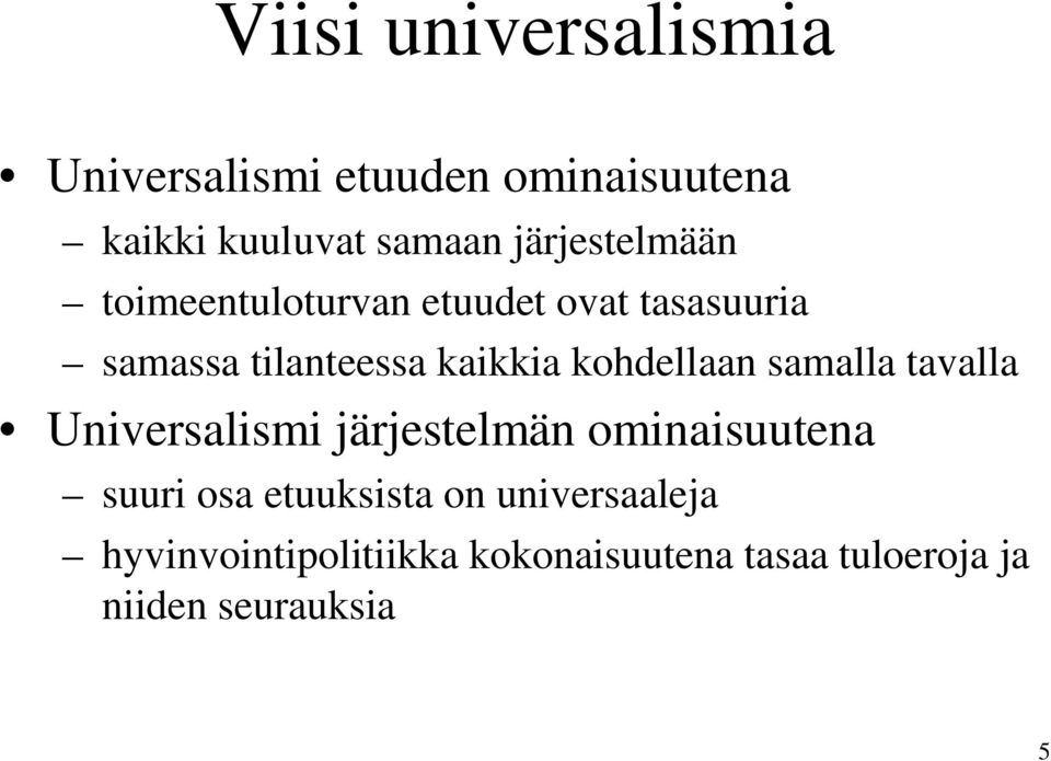 kohdellaan samalla tavalla Universalismi järjestelmän ominaisuutena suuri osa