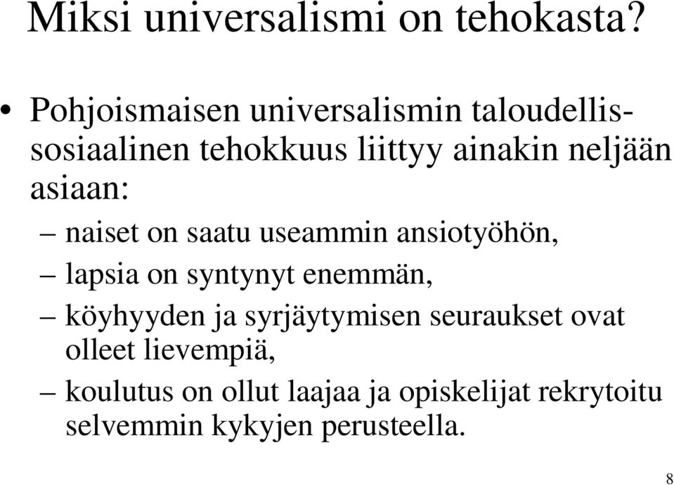 neljään asiaan: naiset on saatu useammin ansiotyöhön, lapsia on syntynyt enemmän,