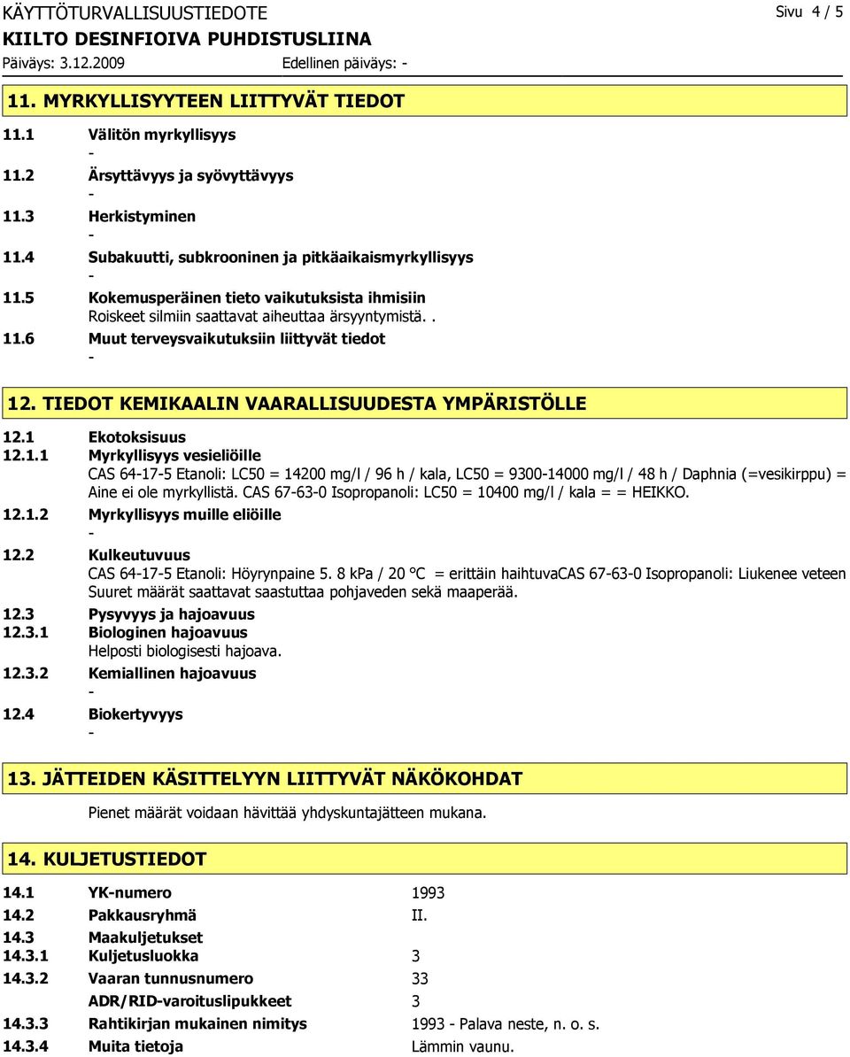 TIEDOT KEMIKAALIN VAARALLISUUDESTA YMPÄRISTÖLLE 12