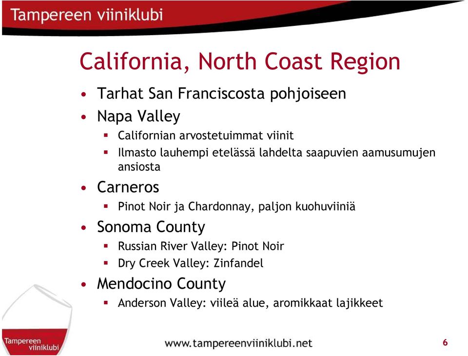 Carneros Pinot Noir ja Chardonnay, paljon kuohuviiniä Sonoma County Russian River Valley: