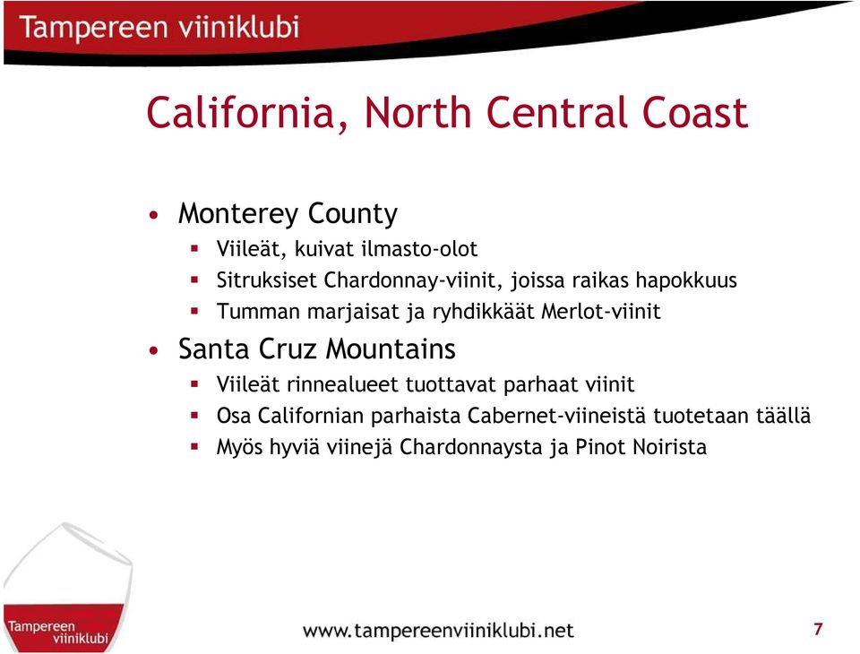 Santa Cruz Mountains Viileät rinnealueet tuottavat parhaat viinit Osa Californian