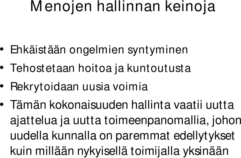 hallinta vaatii uutta ajattelua ja uutta toimeenpanomallia, johon