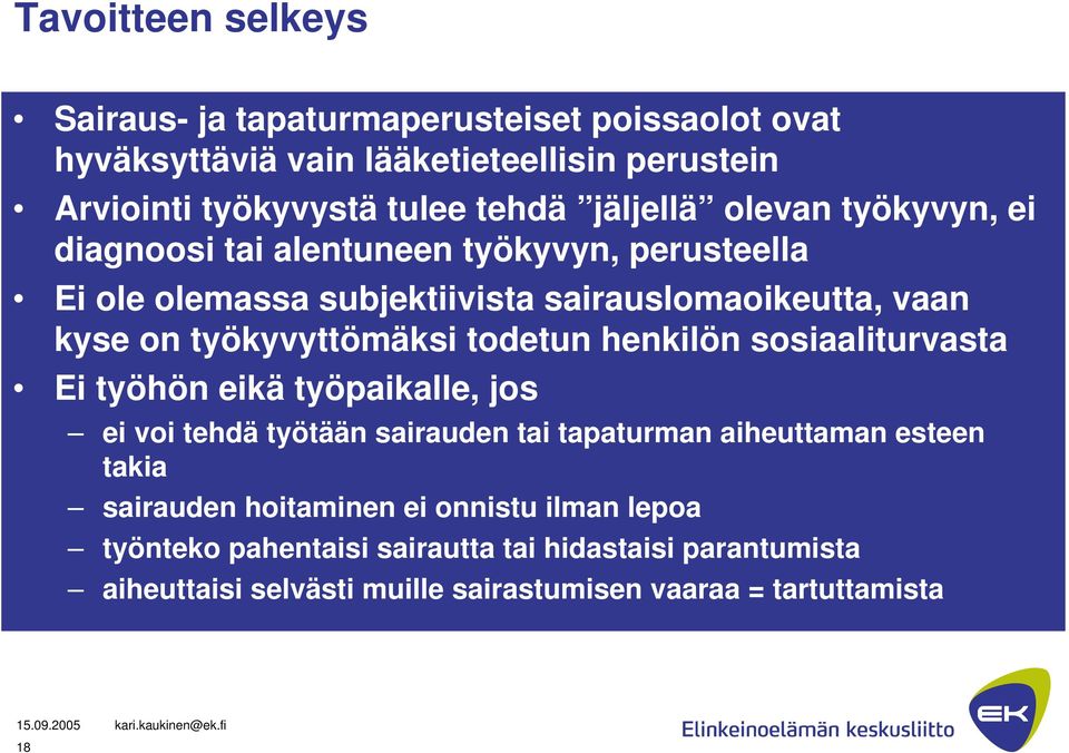 työkyvyttömäksi todetun henkilön sosiaaliturvasta Ei työhön eikä työpaikalle, jos ei voi tehdä työtään sairauden tai tapaturman aiheuttaman esteen takia