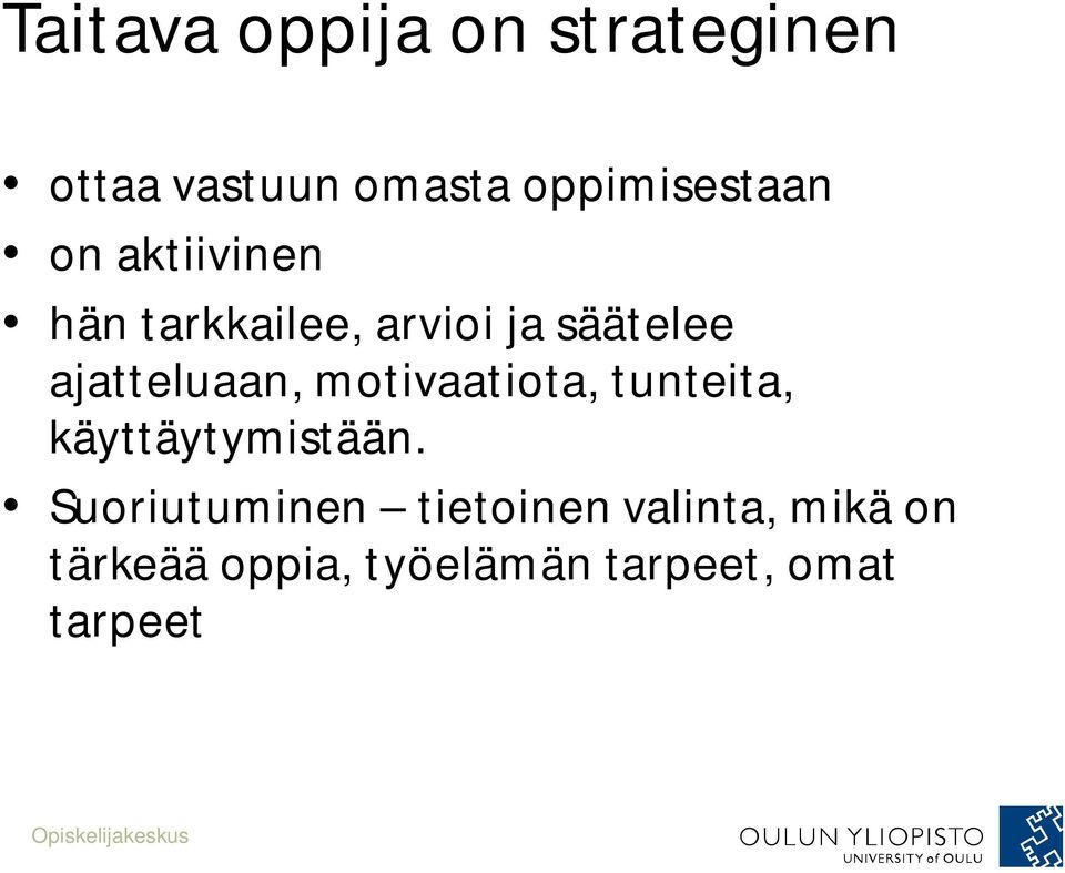 ajatteluaan, motivaatiota, tunteita, käyttäytymistään.