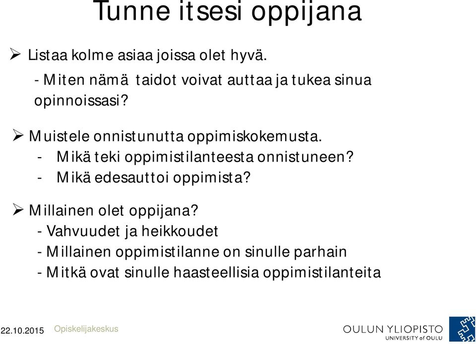 Muistele onnistunutta oppimiskokemusta. - Mikä teki oppimistilanteesta onnistuneen?