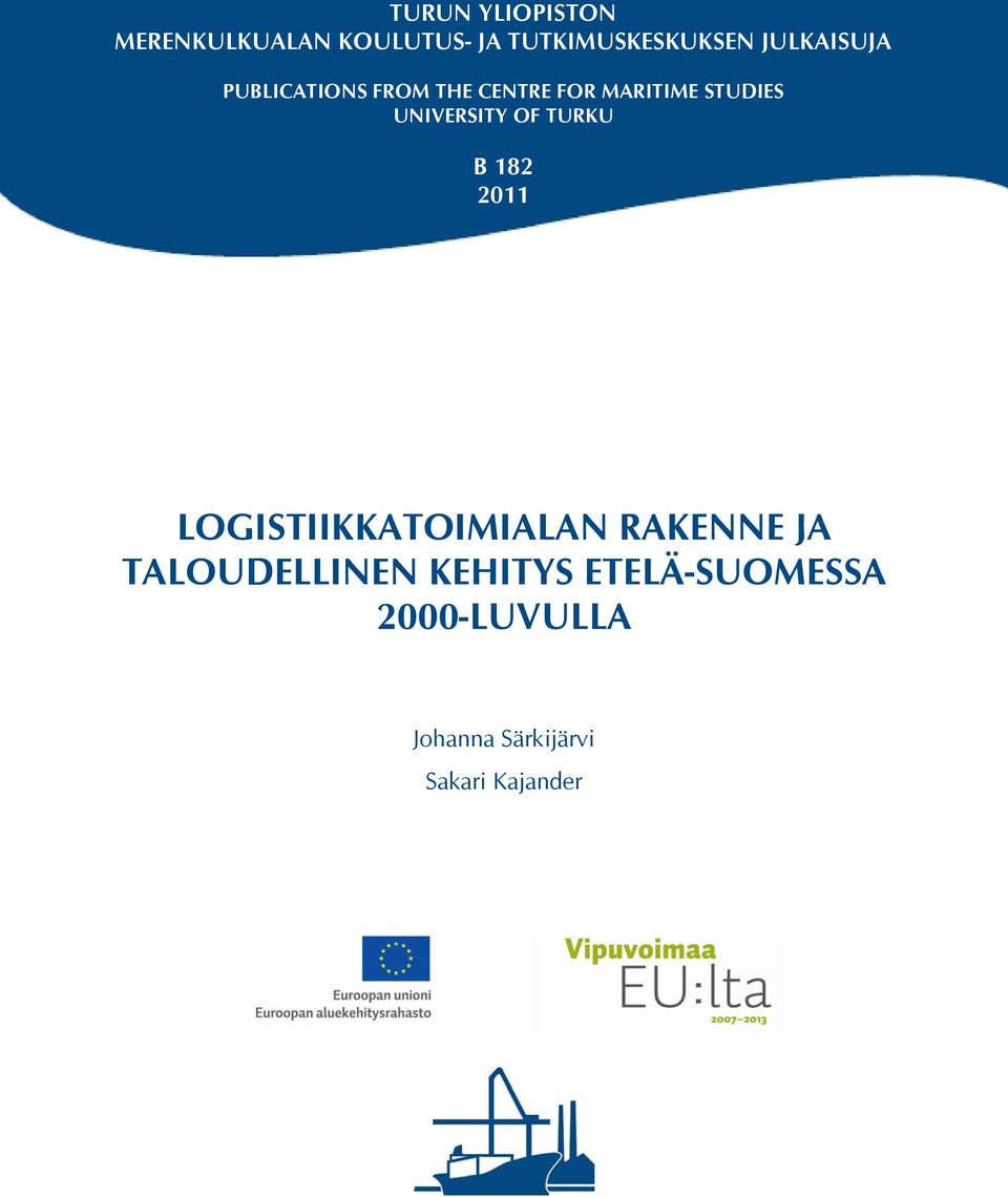 UNIVERSITY OF TURKU B 182 211 LOGISTIIKKATOIMIALAN RAKENNE JA