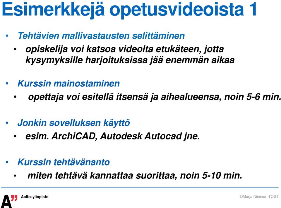 opettaja voi esitellä itsensä ja aihealueensa, noin 5-6 min. Jonkin sovelluksen käyttö esim.