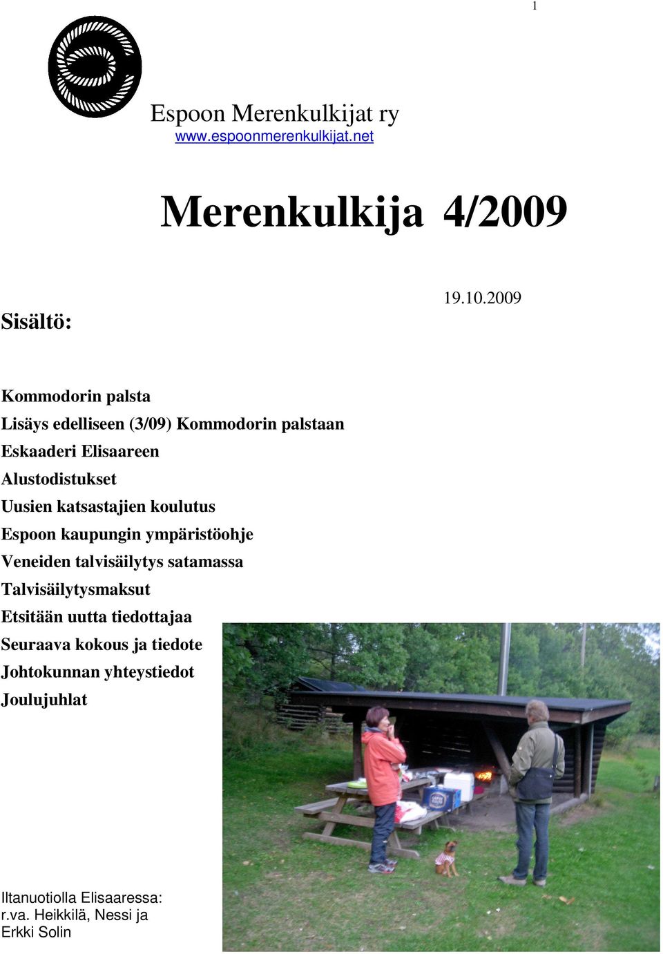 katsastajien koulutus Espoon kaupungin ympäristöohje Veneiden talvisäilytys satamassa Talvisäilytysmaksut Etsitään