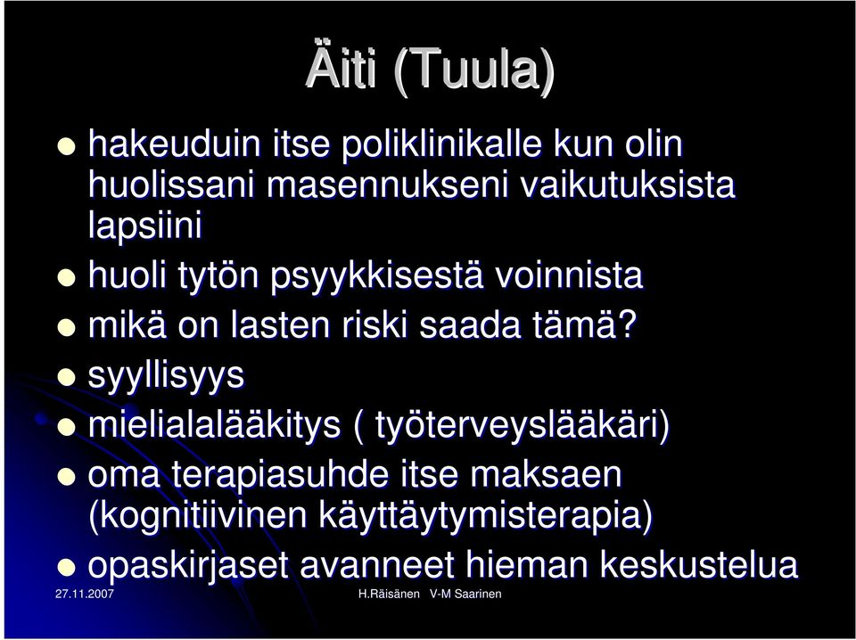 t syyllisyys mielialalää ääkitys ( työterveysl terveyslääkäri) oma terapiasuhde itse