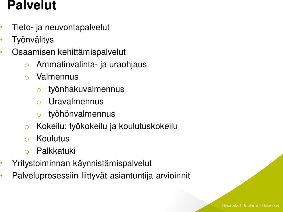 työhönvalmennus o Kokeilu: työkokeilu ja koulutuskokeilu o Koulutus o Palkkatuki