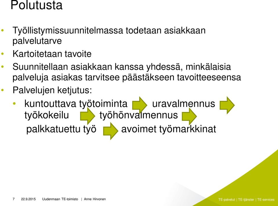 tavoitteeseensa Palvelujen ketjutus: kuntouttava työtoiminta uravalmennus työkokeilu