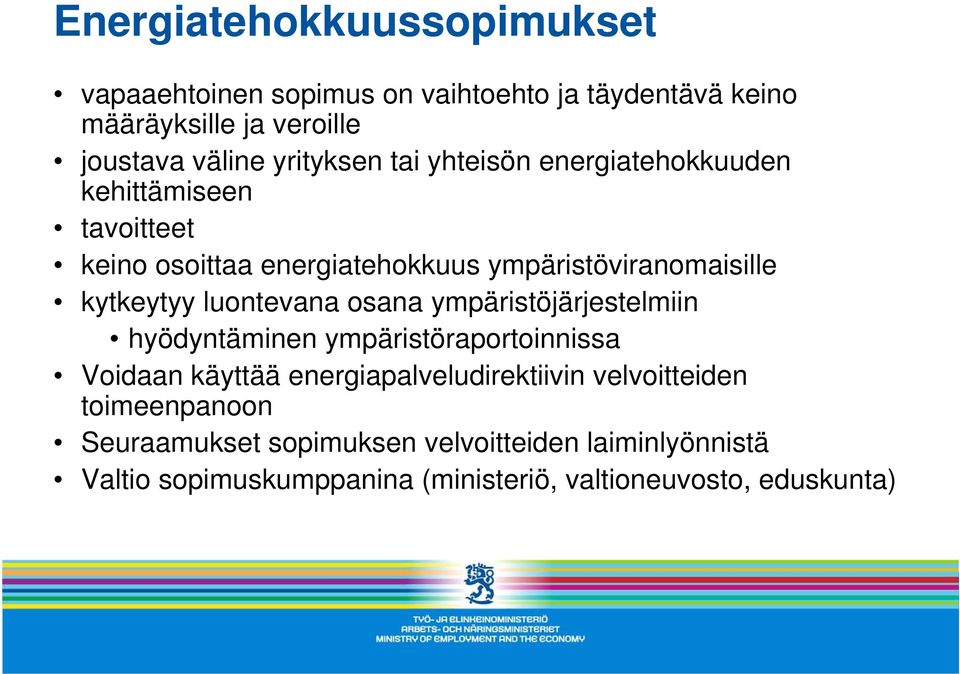 kytkeytyy luontevana osana ympäristöjärjestelmiin hyödyntäminen ympäristöraportoinnissa Voidaan käyttää energiapalveludirektiivin