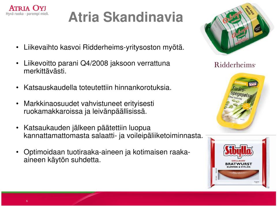 Markkinaosuudet vahvistuneet erityisesti ruokamakkaroissa ja leivänpäällisissä.