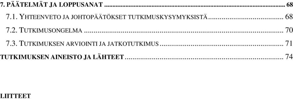 .. 68 7.2. TUTKIMUSONGELMA... 70 7.3.