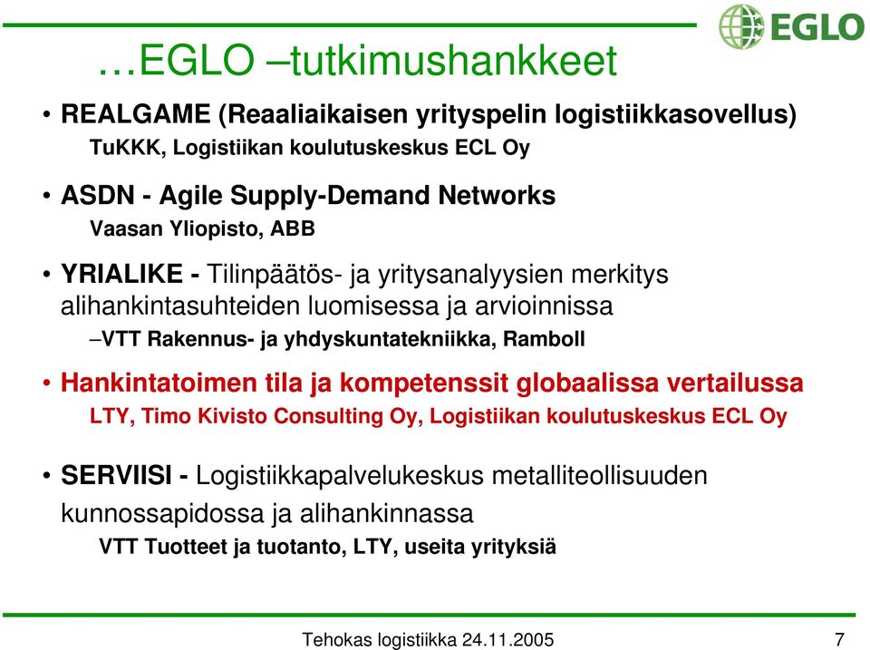 yhdyskuntatekniikka, Ramboll Hankintatoimen tila ja kompetenssit globaalissa vertailussa LTY, Timo Kivisto Consulting Oy, Logistiikan koulutuskeskus ECL Oy