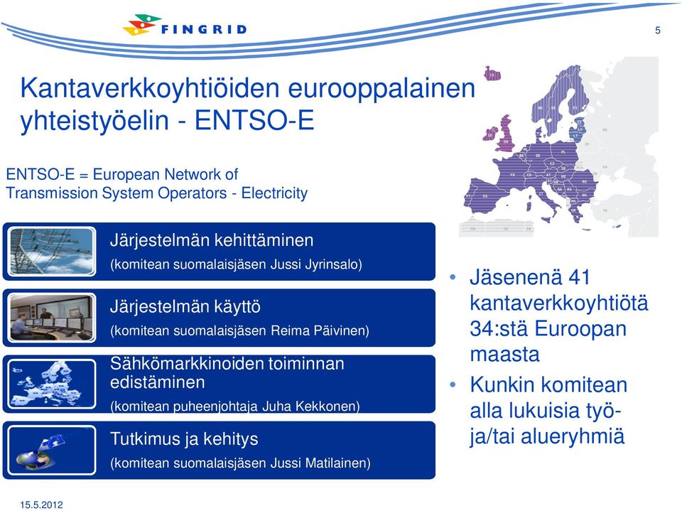 Päivinen) Sähkömarkkinoiden toiminnan edistäminen (komitean puheenjohtaja Juha Kekkonen) Tutkimus ja kehitys (komitean