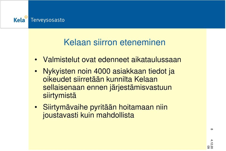 siirretään kunnilta Kelaan sellaisenaan ennen järjestämisvastuun