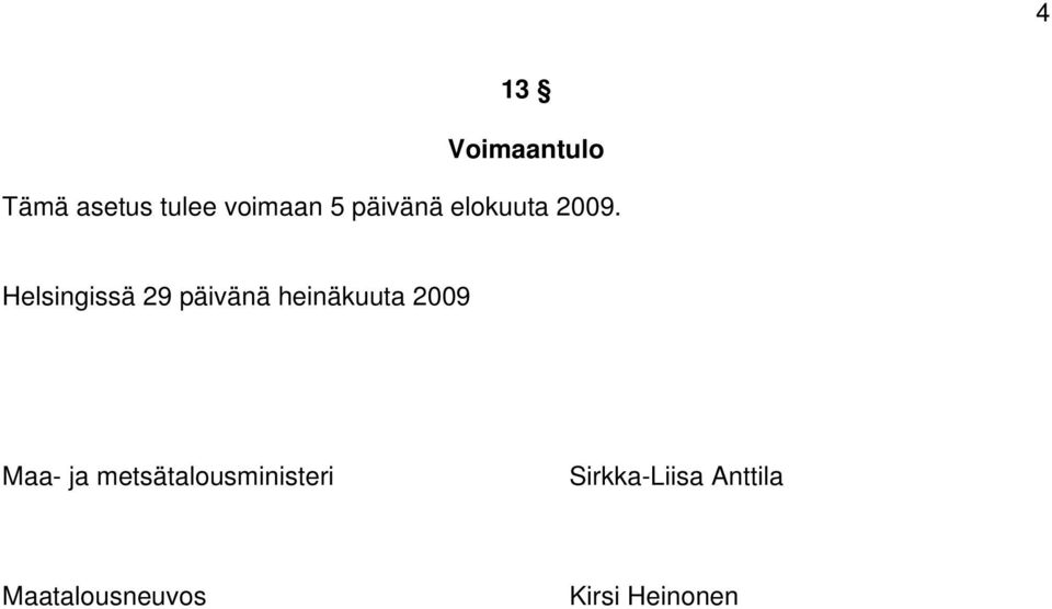 Helsingissä 29 päivänä heinäkuuta 2009 Maa- ja