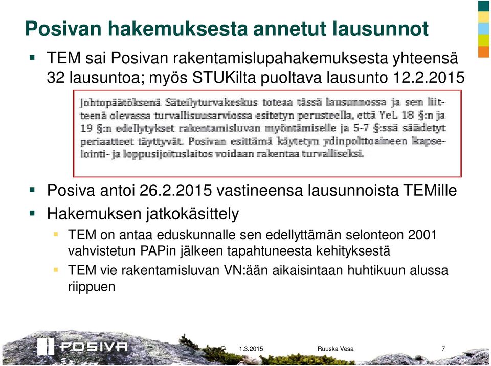 2.2015 Posiva antoi 26.2.2015 vastineensa lausunnoista TEMille Hakemuksen jatkokäsittely TEM on antaa