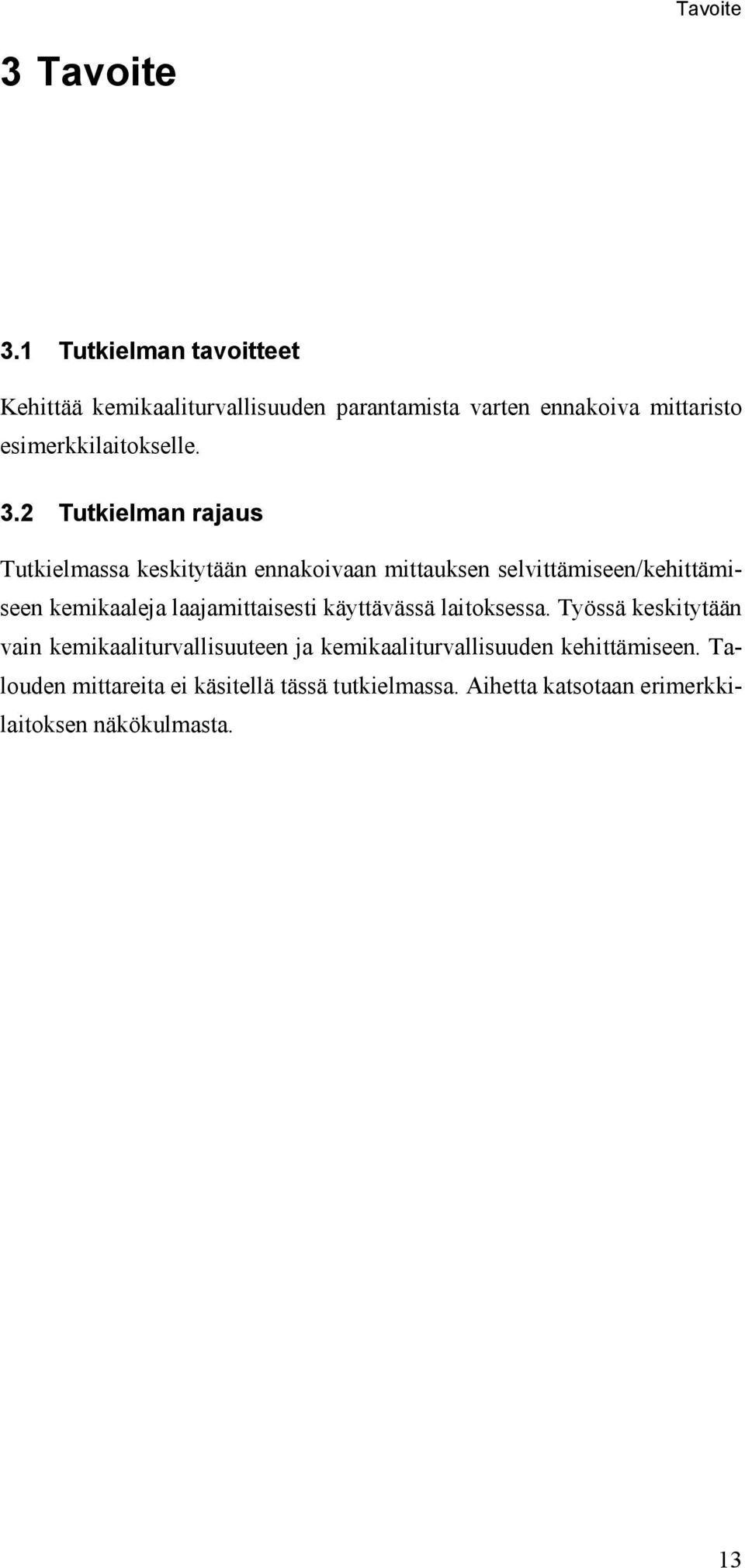 2 Tutkielman rajaus Tutkielmassa keskitytään ennakoivaan mittauksen selvittämiseen/kehittämiseen kemikaaleja
