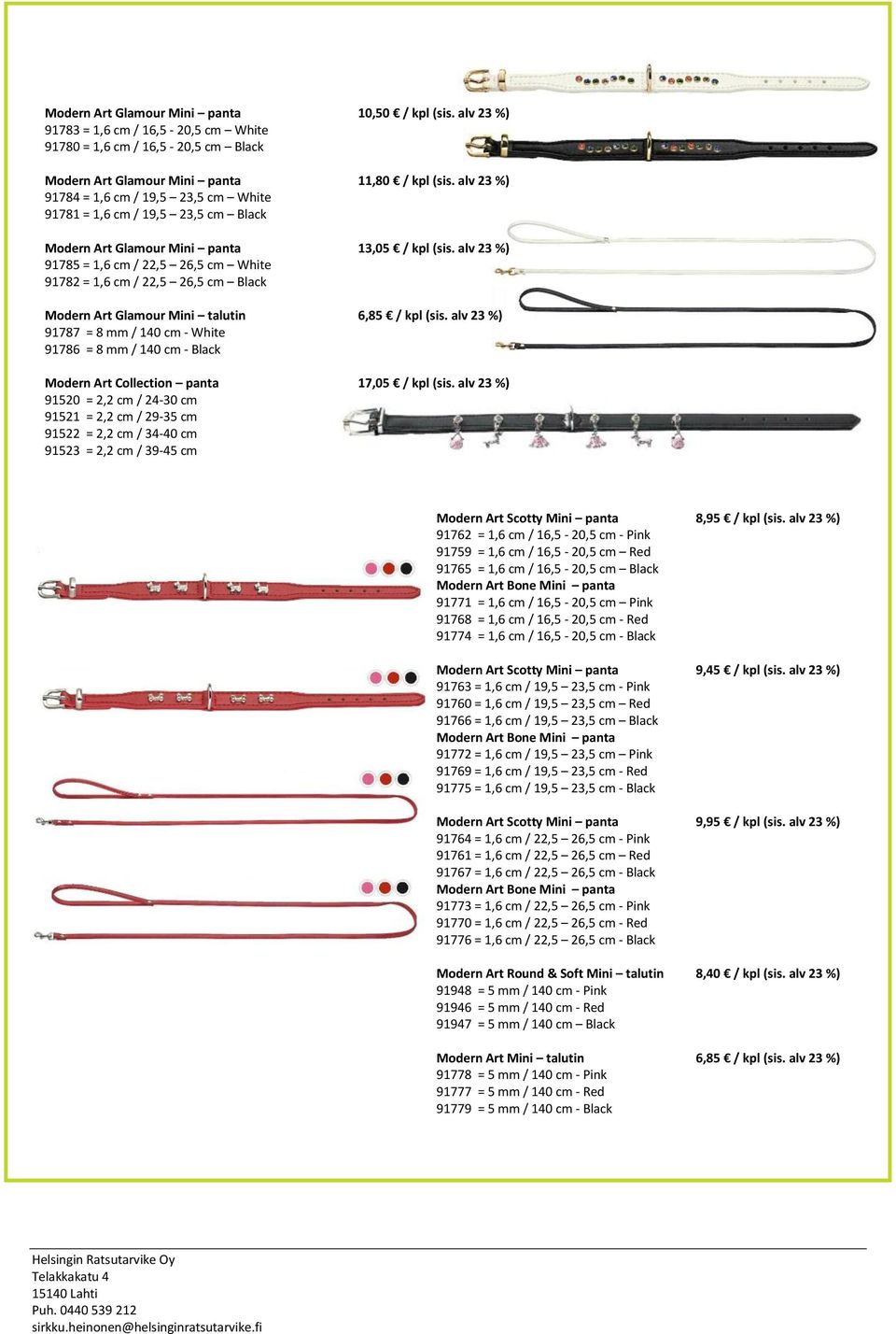 alv 23 %) 91785 = 1,6 cm / 22,5 26,5 cm White 91782 = 1,6 cm / 22,5 26,5 cm Black Modern Art Glamour Mini talutin 6,85 / kpl (sis.