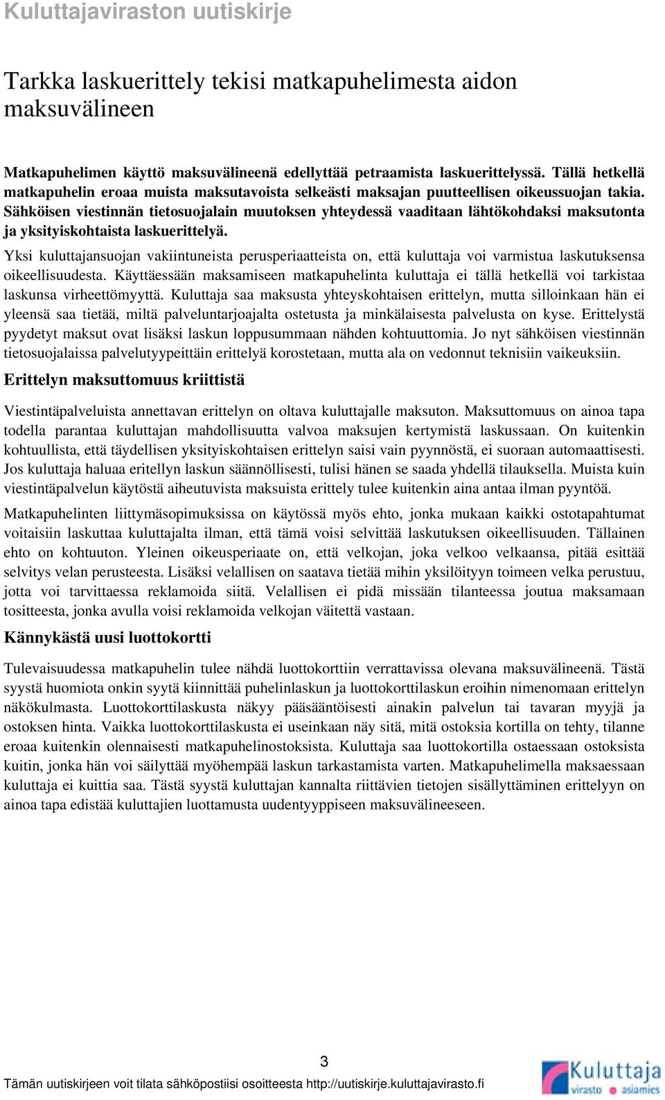 Sähköisen viestinnän tietosuojalain muutoksen yhteydessä vaaditaan lähtökohdaksi maksutonta ja yksityiskohtaista laskuerittelyä.