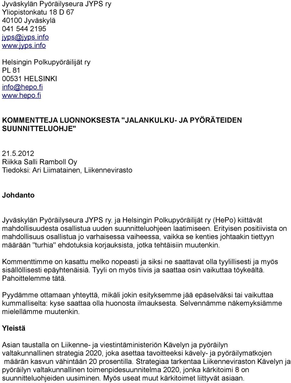 2012 Riikka Salli Ramboll Oy Tiedoksi: Ari Liimatainen, Liikennevirasto Johdanto Jyväskylän Pyöräilyseura JYPS ry.