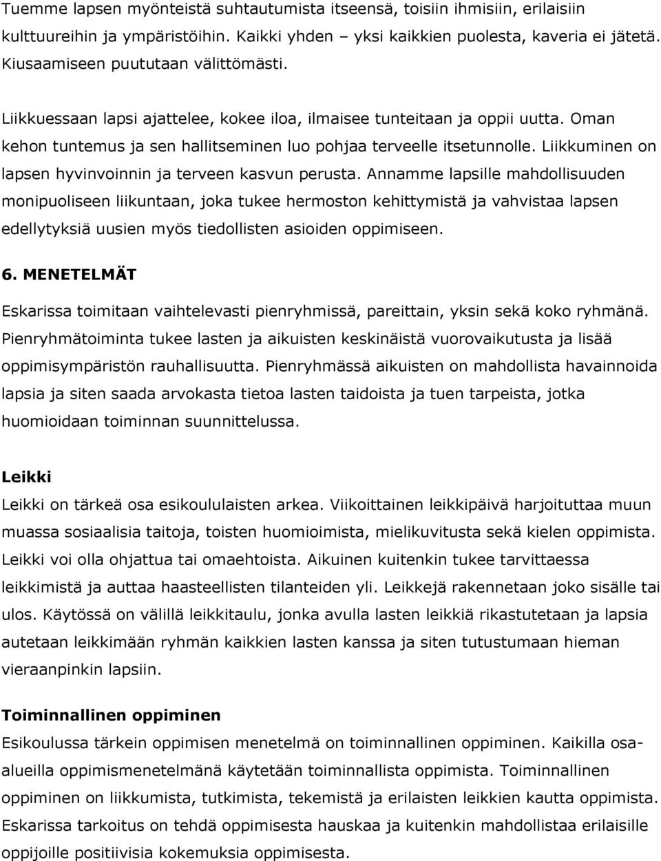 Liikkuminen on lapsen hyvinvoinnin ja terveen kasvun perusta.
