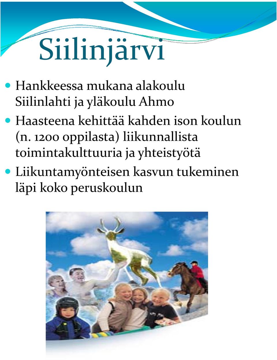 1200 oppilasta) liikunnallista toimintakulttuuria ja