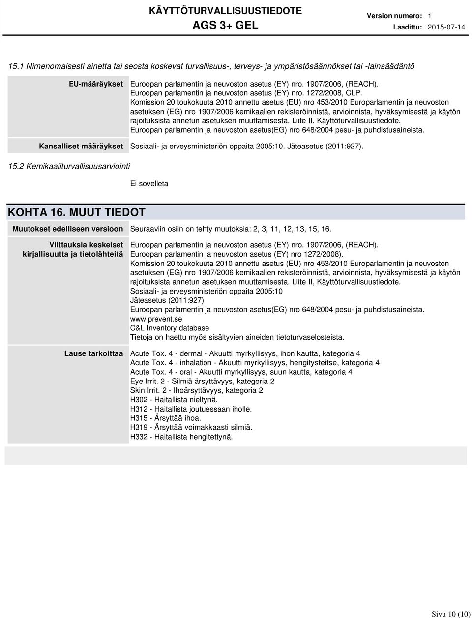 Komission 20 toukokuuta 2010 annettu asetus (EU) nro 453/2010 Europarlamentin ja neuvoston asetuksen (EG) nro 1907/2006 kemikaalien rekisteröinnistä, arvioinnista, hyväksymisestä ja käytön