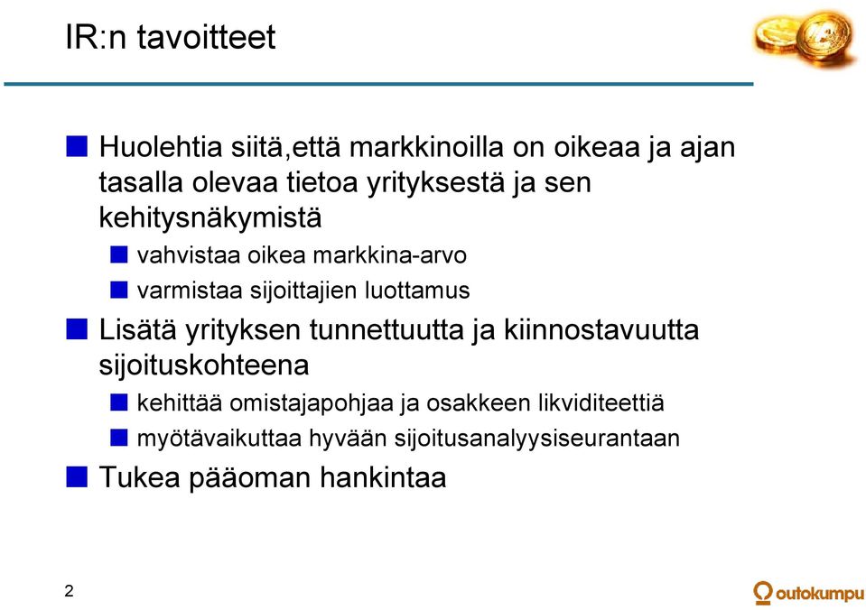 luottamus Lisätä yrityksen tunnettuutta ja kiinnostavuutta sijoituskohteena kehittää