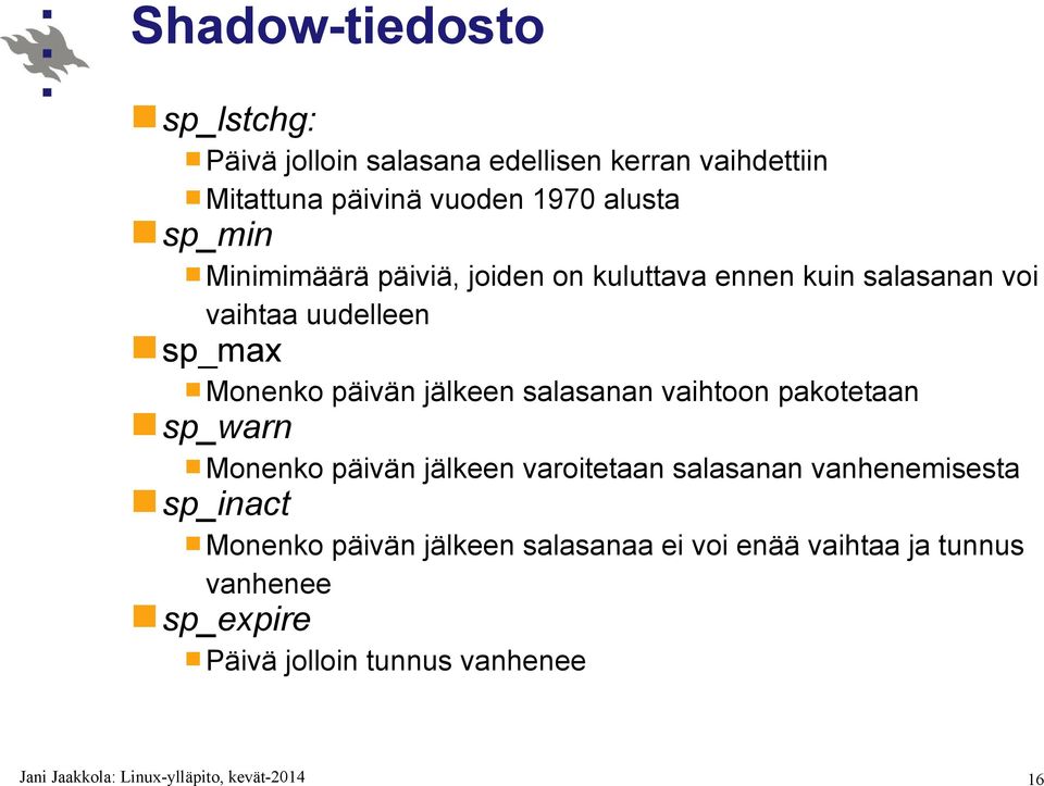 päivän jälkeen salasanan vaihtoon pakotetaan sp_warn Monenko päivän jälkeen varoitetaan salasanan vanhenemisesta