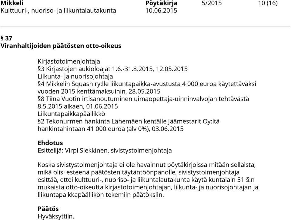 2015 8 Tiina Vuotin irtisanoutuminen uimaopettaja-uinninvalvojan tehtävästä 8.5.2015 alkaen, 01.06.