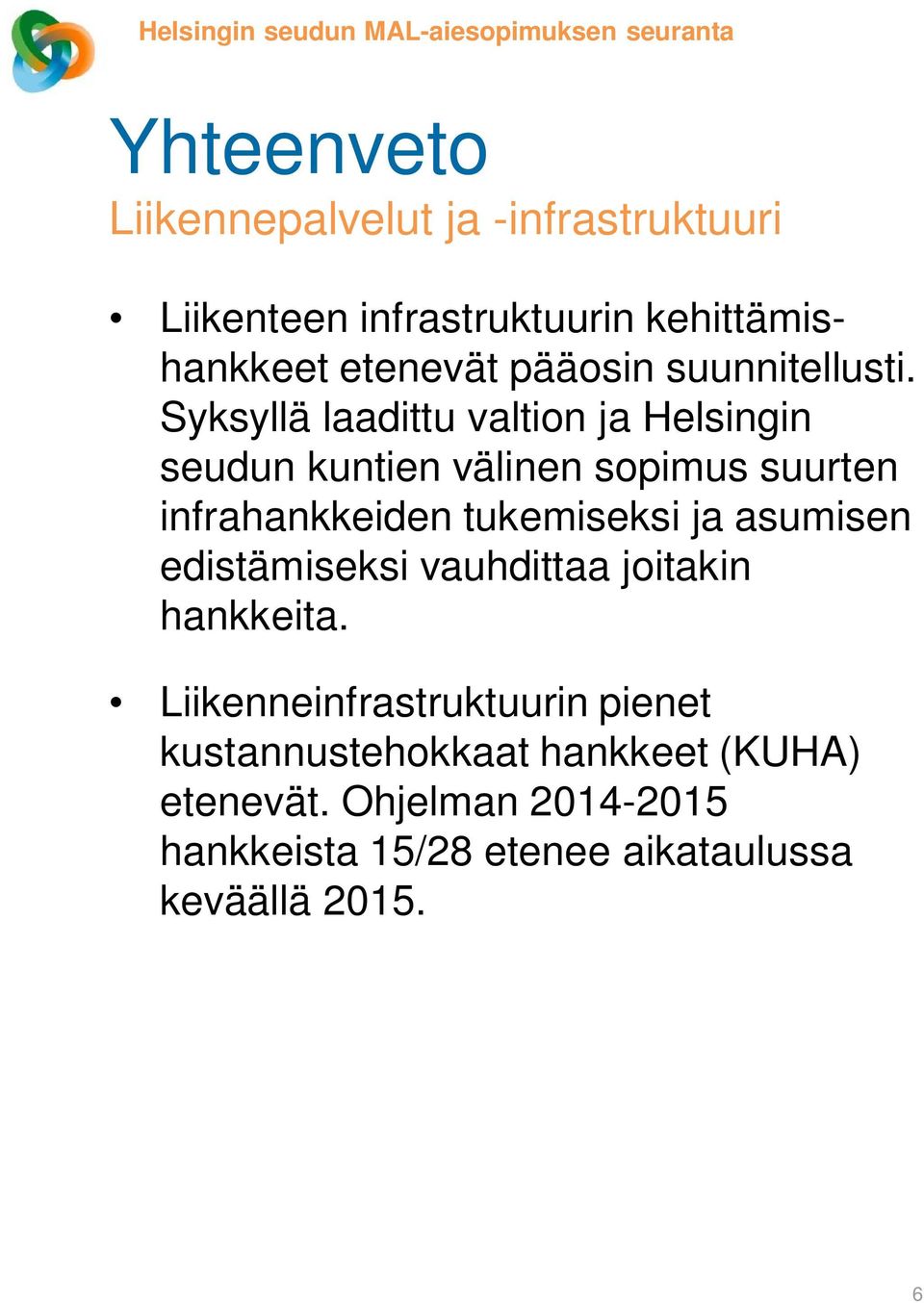 Syksyllä laadittu valtion ja Helsingin seudun kuntien välinen sopimus suurten infrahankkeiden tukemiseksi ja asumisen