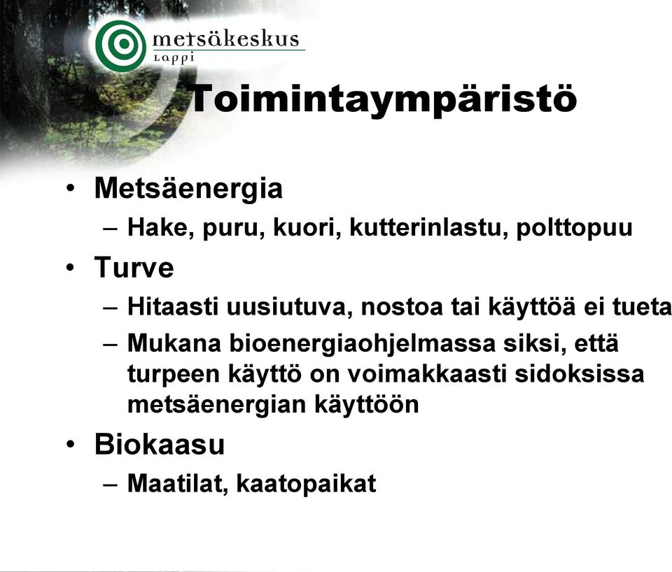 Mukana bioenergiaohjelmassa siksi, että turpeen käyttö on