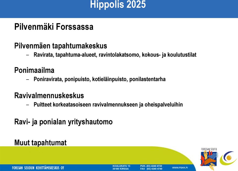 Poniravirata, ponipuisto, kotieläinpuisto, ponilastentarha Ravivalmennuskeskus