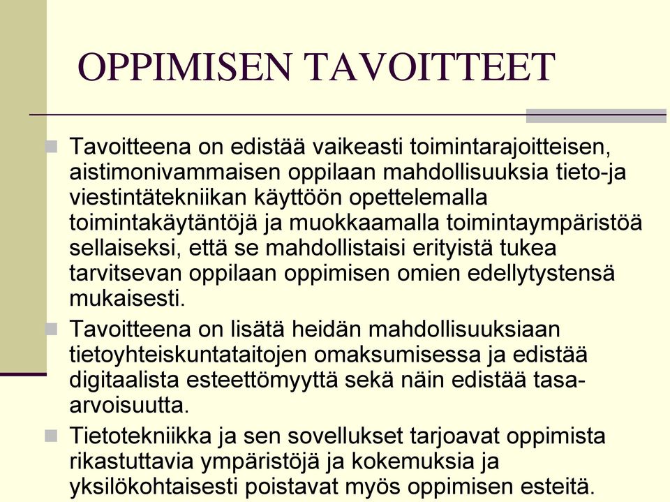 edellytystensä mukaisesti.