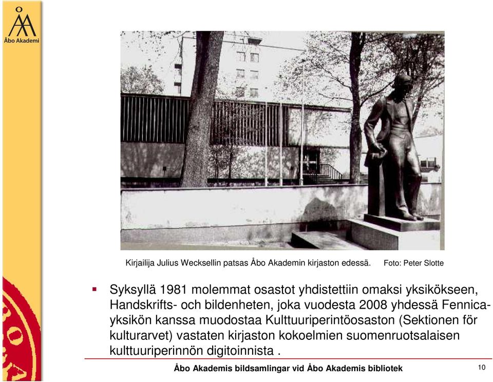 bildenheten, joka vuodesta 2008 yhdessä Fennicayksikön kanssa muodostaa Kulttuuriperintöosaston (Sektionen