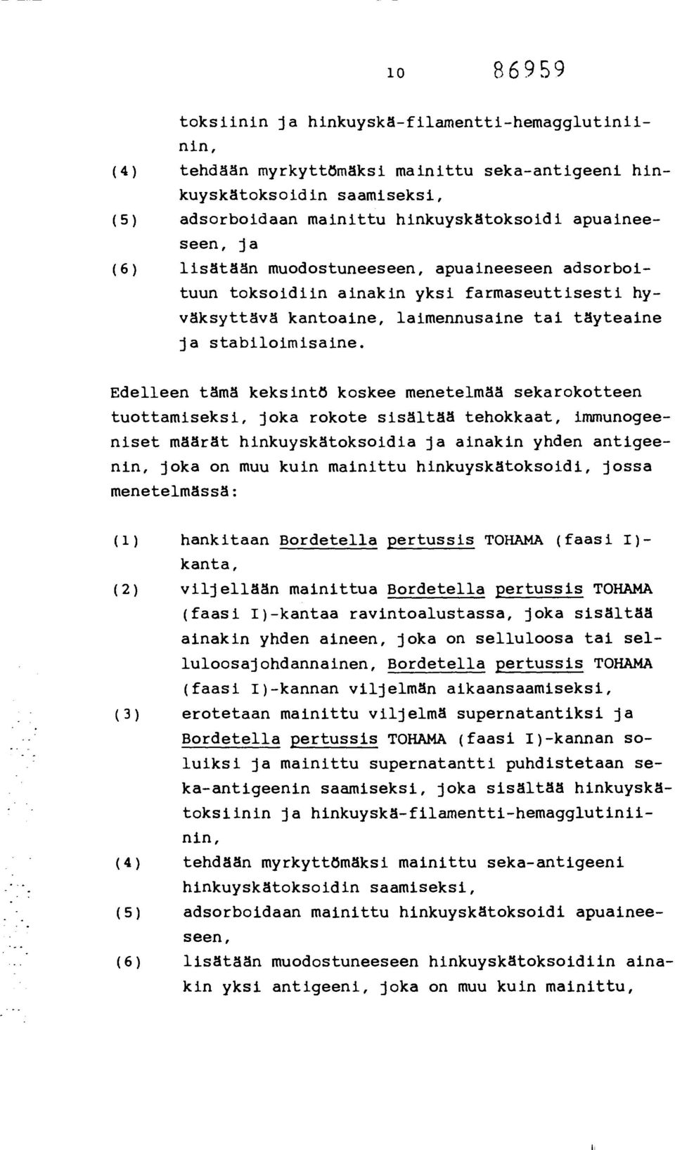 Edelleen tämä keksintö koskee menetelmää sekarokotteen tuottamiseksi, joka rokote sisältää tehokkaat, immunogeeniset määrät hinkuyskätoksoidia ja ainakin yhden antigeenin, joka on muu kuin mainittu