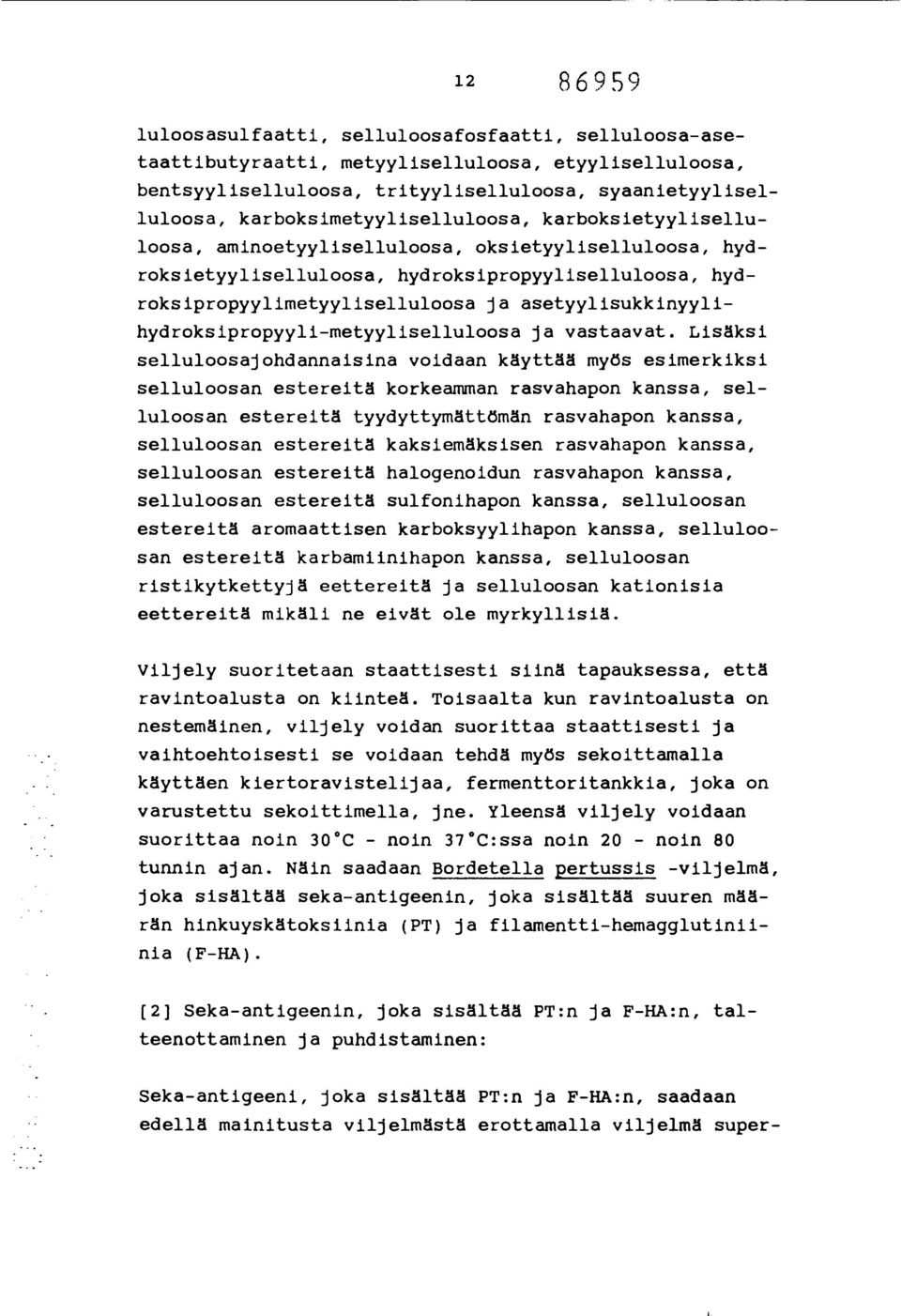 asetyylisukkinyylihydroksipropyyli-metyyliselluloosa ja vastaavat.