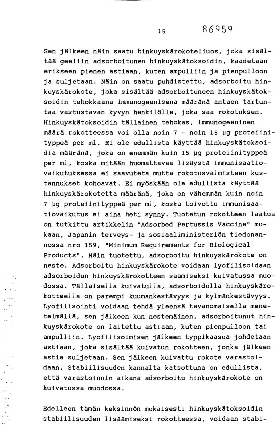 rokotuksen. Hinkuyskätoksoidin tällainen tehokas, immunogeeninen määrä rokotteessa voi olla noin 7 - noin 15 pg proteiinityppeä per ml.