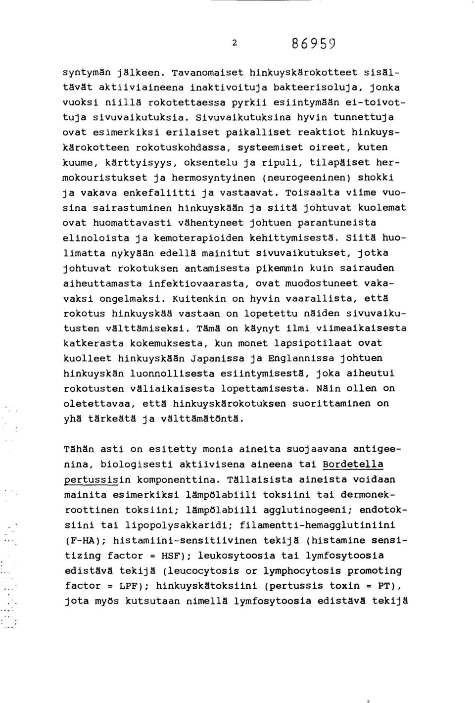 hermokouristukset ja hermosyntyinen (neurogeeninen) shokki ja vakava enkefaliitti ja vastaavat.
