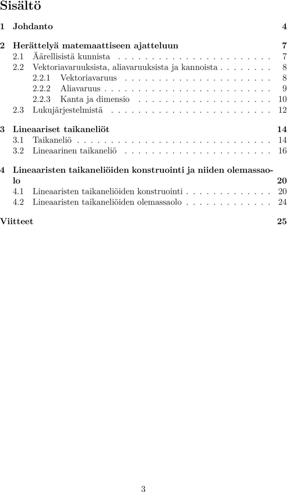 ....................... Lineaariset taikaneliöt. Taikaneliö.............................. Lineaarinen taikaneliö.