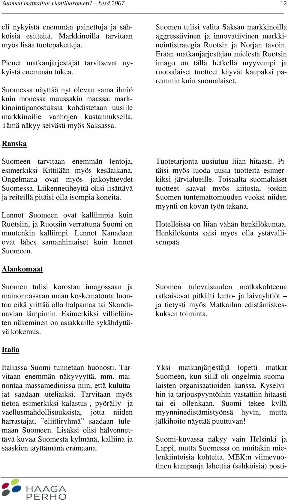 Suomen tulisi valita Saksan markkinoilla aggressiivinen ja innovatiivinen markkinointistrategia Ruotsin ja Norjan tavoin.
