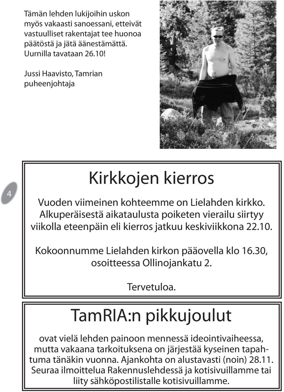 Alkuperäisestä aikataulusta poiketen vierailu siirtyy viikolla eteenpäin eli kierros jatkuu keskiviikkona 22.10. Kokoonnumme Lielahden kirkon pääovella klo 16.
