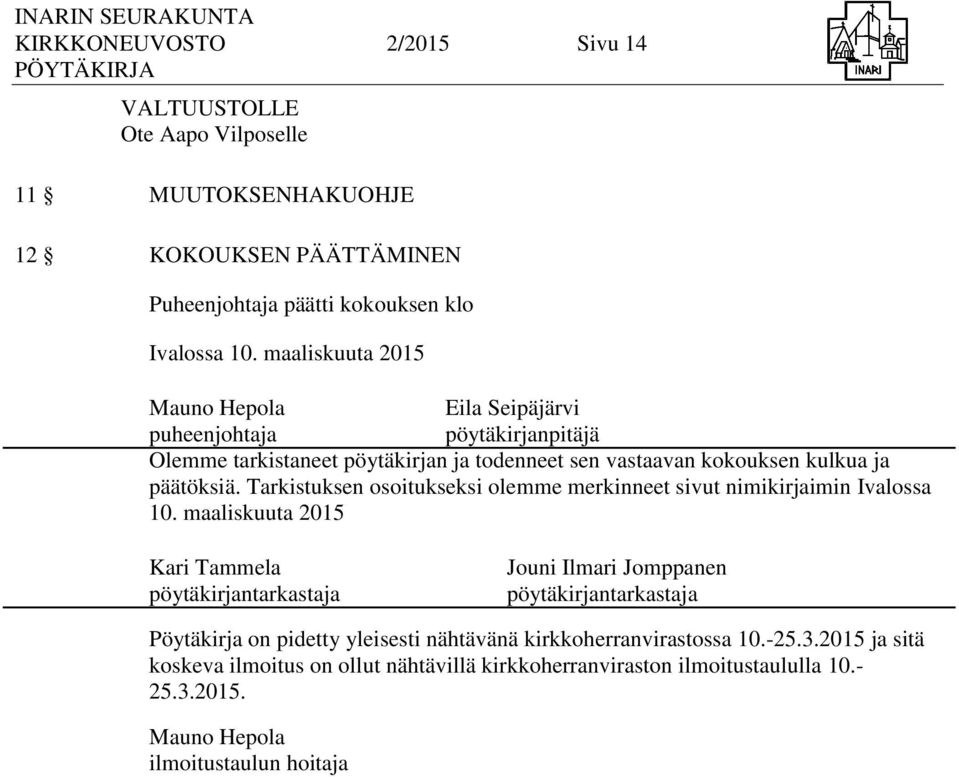 Tarkistuksen osoitukseksi olemme merkinneet sivut nimikirjaimin Ivalossa 10.